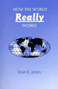 How the World Really Works by Alan B. Jones