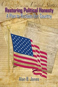 Restoring Political Honesty by Alan B. Jones ISBN 0-9640848-3-X