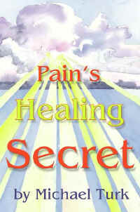 Pain's Healing Secret by Michael Turk
