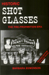 Order Historic Shot Glasses by Barbara Edmonson, ISBN 0-96205042-3