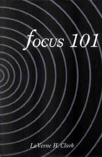 Focus 101 by LaVerne Harrell Clark