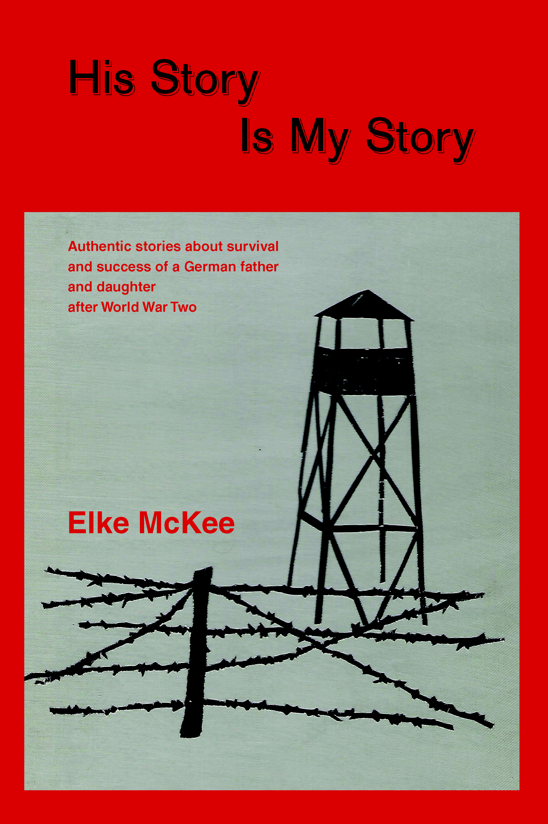 His Story Is My Story by Elke McKee