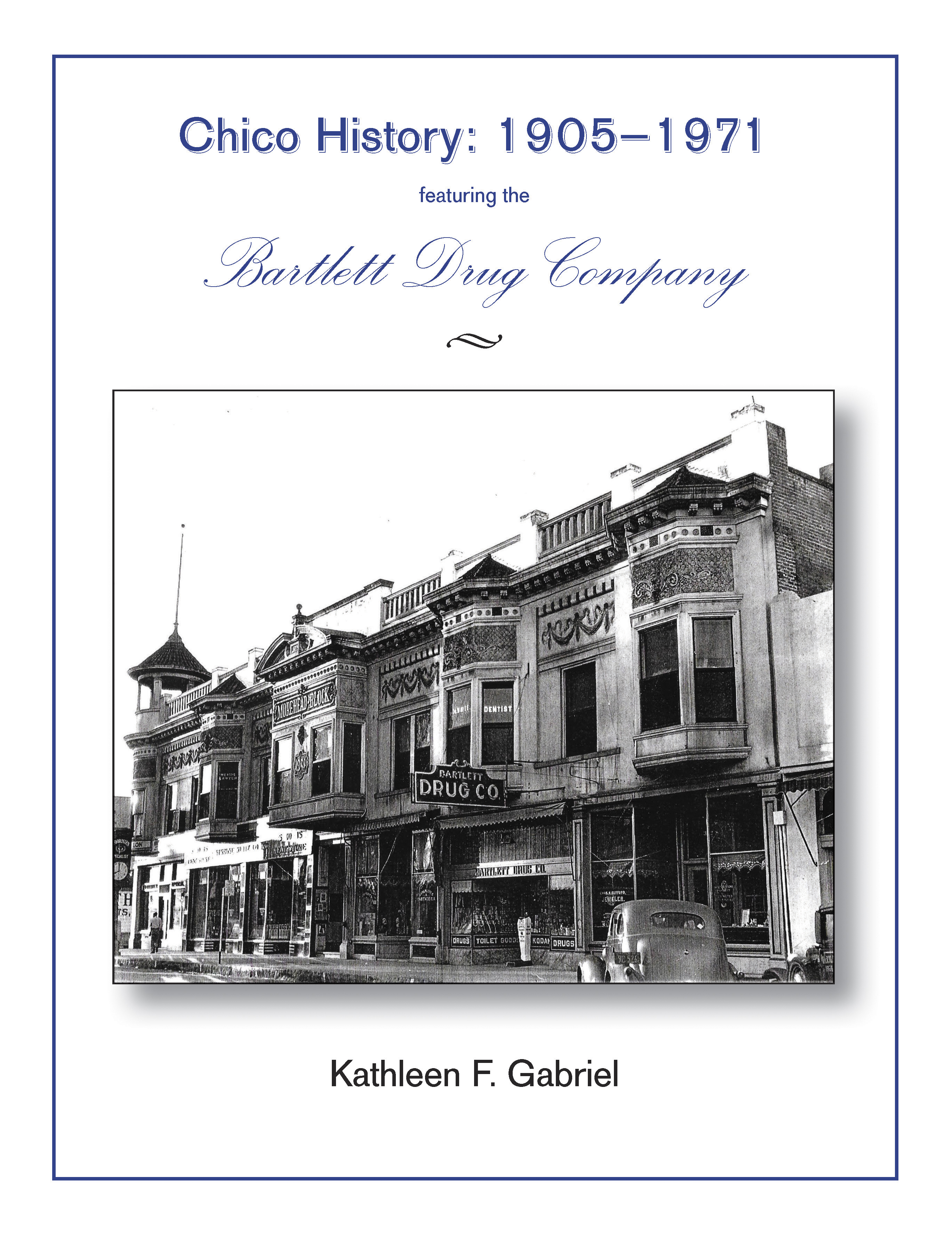 Contents of Chico History: 1909-1971 Featuring the Bartlett Drug Company