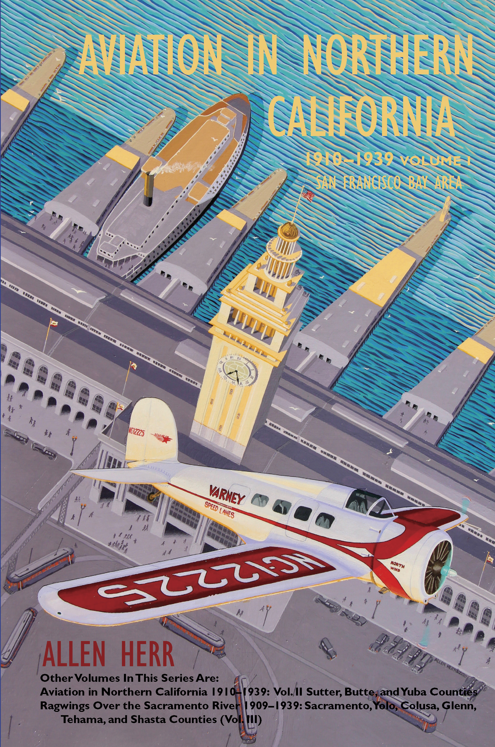 Aviation in Northern California 1910-1939: Vol 1 San Francisco Bay Area