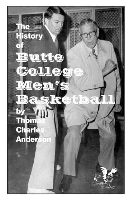 History of Butte College Men's Basketball by Thomas Charles Anderson